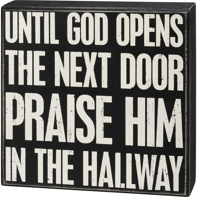 "Praise Him In The Hallway ... " Box Sign