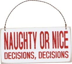 "Naughty Or Nice - Decisions, Decisions" Sign Ornament