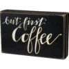 "But First Coffee" Box Sign