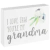 "I Love That You're My Grandma" Floral Block Sign