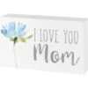 "I Love You Mom" Floral Block Sign