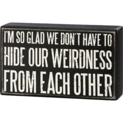 “Weirdness” Box Sign